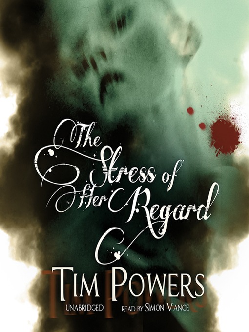 Title details for The Stress of Her Regard by Tim Powers - Wait list